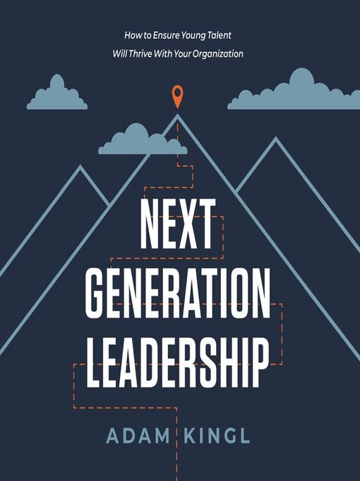 Title details for Next Generation Leadership by Adam Kingl - Wait list